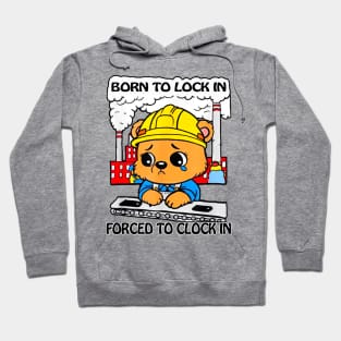 Born To Lock In Forced To Clock In Hoodie